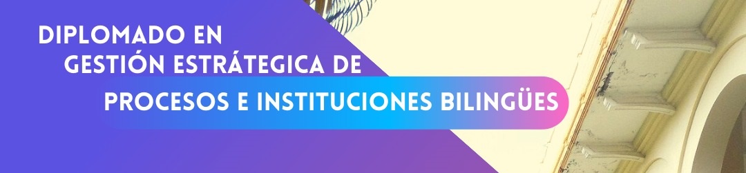 Diplomado Gestion Estrategica de Procesos e Instituciones Bilingues